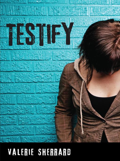 Title details for Testify by Valerie Sherrard - Available